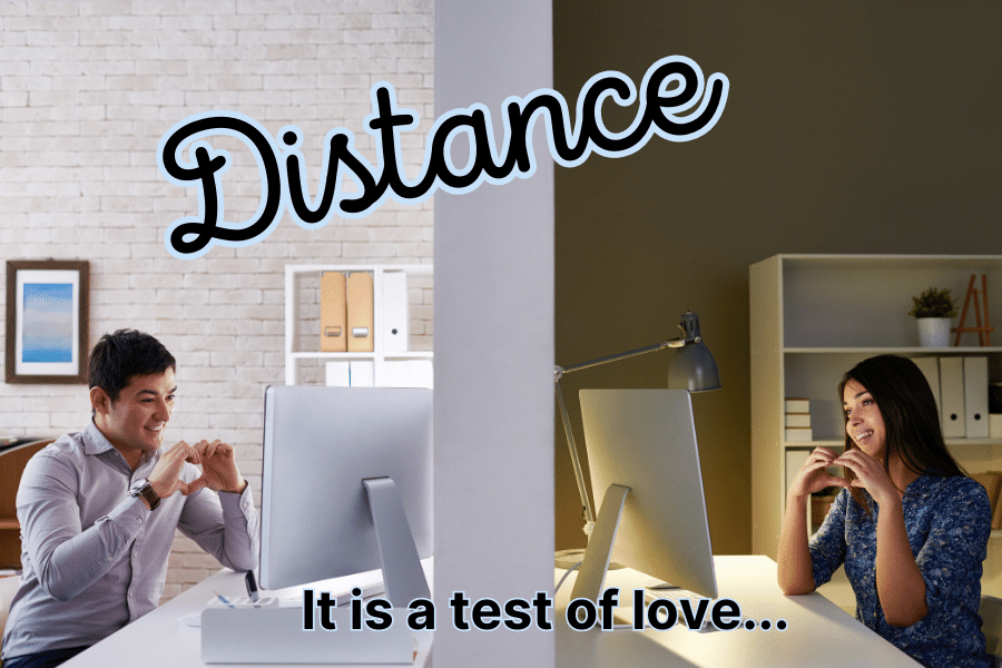 Distance, it is a test of love.